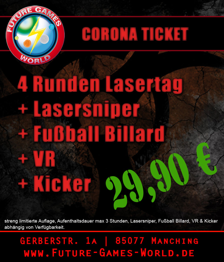 Corona Ticket:
Mit unserem Corona Spezial Ticket könnt Ihr 4 Runden Lasertag spielen und (je nach Verfügbarkeit) VR, Fußball Billard oder Lasersniper spielen zum einmaligen Eintrittspreis von nur 29,90 €